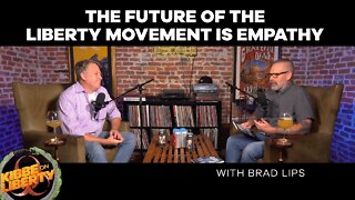 The Future of the Liberty Movement Is Empathy | Guest: Brad Lips | Ep 81