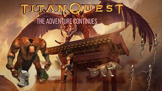 Titan Quest (2) - The Adventure Continues