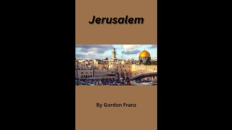 Jerusalem, by Gordon Franz, Why Did God Choose Jerusalem As The Capital Of Israel?