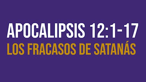 Apocalipsis 12:1-17: Los fracasos de Satanás