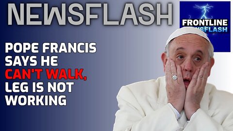 BREAKING NEWS on the Health of Pope Francis - Told Not to Walk!