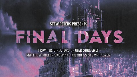 'FINAL DAYS' | Sequel To 'Died Suddenly' by Stew Peters