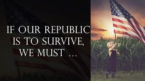 If our Republic is to survive