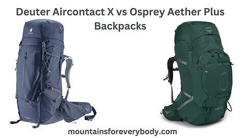 Deuter Aircontact X vs Osprey Aether Plus Backpacks