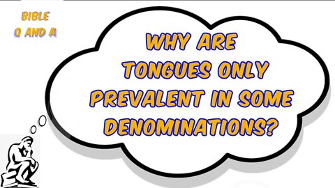 Why are Tongues Only Prevalent in Some Denominations?