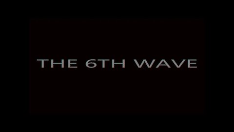 THE 6TH WAVE