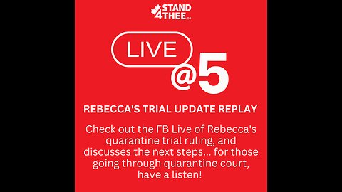 Stand4THEE Live @ 5 - Rebecca's Quarantine Trial Ruling