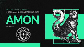 07 - Amon - Goécia - Programa Hora da Magia do Caos