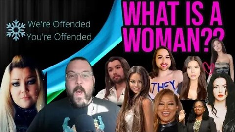 Ep#135 What is a woman | We're Offended You're Offended Podcast
