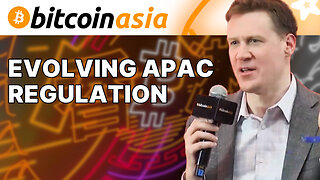 Evolving APAC Regulation - Bitcoin Asia