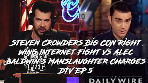 Steven Crowders Big CON Right Wing Internet Fight Vs Alec Baldwin's Manslaughter Charges DTV EP 5