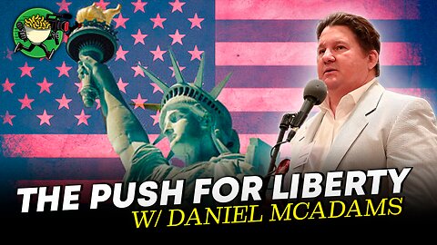 The Push for Liberty w/ Daniel McAdams