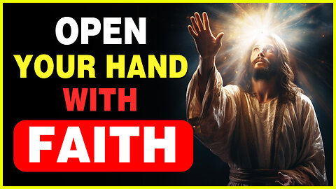 God Message Today: OPEN YOUR HANDS WITH FAITH | God message for me today | God's Message Now