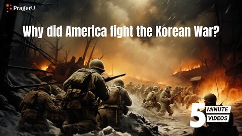Why Did America Fight the Korean War?