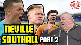 Neville Southall | Part 2 - "Jordan (Pickford) puts me ON EDGE when he is playing"