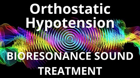 Orthostatic Hypotension_Sound therapy session_Sounds of nature