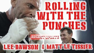 ROLLING WITH THE PUNCHES WITH MATT LE TISSIER AND LEE DAWSON