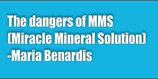 The dangers of MMS (Miracle Mineral Solution) -Maria Benardis