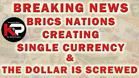 BREAKING NEWS - BRICS TO CREATE A SINGLE CURRENCY! - THE DOLLAR IS SCREWED!