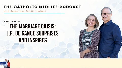 Episode 55 - The Marriage Crisis: J.P. De Gance Surprises and Inspires
