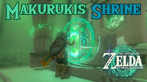 How to Reach and Complete Makurukis Shrine in The Legend of Zelda: Tears of the Kingdom!!! #TOTK