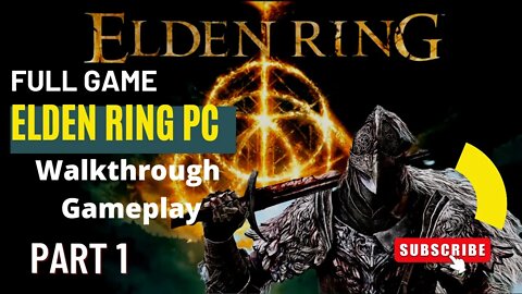 ELDEN RING PC Walkthrough Gameplay Part 1 - INTRO (FULL GAME) | ELDEN RING 2022