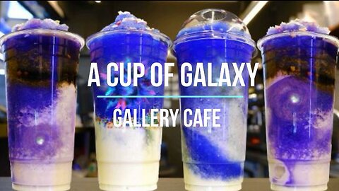 🌌🌌A Cup of Galaxy🌌🌌 🎨Gallery Cafe🎨
