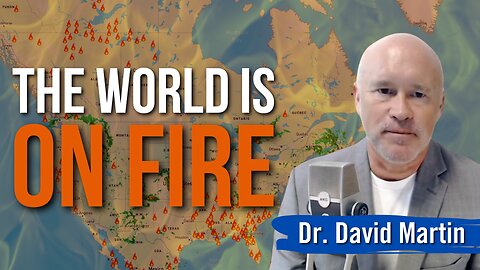 Why Are There So Many Fires Dr. David Martin Unveils What He Thinks Is Behind It