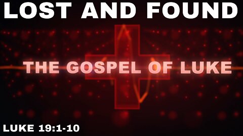 Lost And Found - Luke 19:1-10