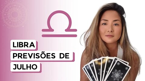 TAROT | PREVISÕES | SIGNO DE LIBRA | JULHO 2022