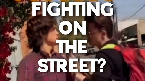 FIGHTING ON THE STREET?