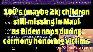 Biden naps in Maui while "honoring" victims, the number of which they won't say-SheinSez 270