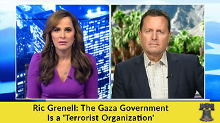 Ric Grenell: The Gaza Government Is a 'Terrorist Organization'