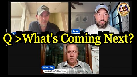 Patriot Underground & Mike King & Dave: Q >What's Coming Next?