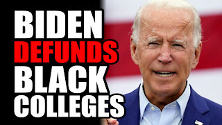 Biden Defunds Black Colleges