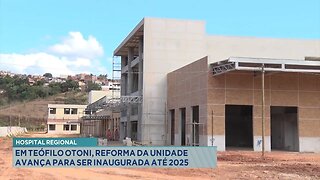 Hospital Regional: Em Teófilo Otoni, Reforma da Unidade Avança para ser Inaugurada até 2025.