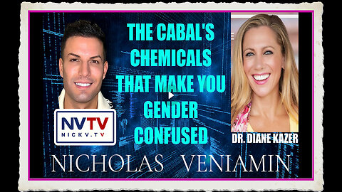 Dr. Diane Kazer Discusses Cabals' Chemicals That Make You Gender Confused with Nicholas Veniamin