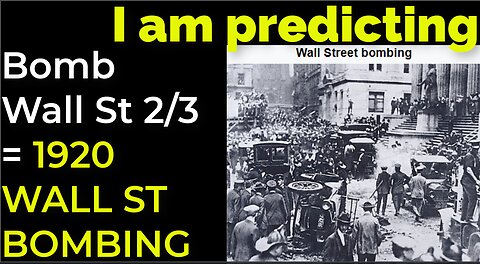 I am predicting: Dirty bomb in NYC on Feb 3 = 1920 WALL STREET BOMBING PROPHECY