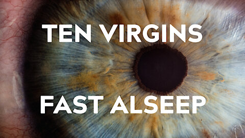 Ten Virgins Fast Asleep
