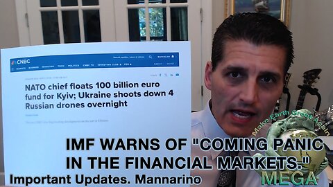 IMF WARNS OF "COMING PANIC IN THE FINANCIAL MARKETS." Important Updates. Mannarino -- Find direct link to ALL WARS ARE PRIVATE BANKERS WARS. STOP COLLABORATING With Our Common Enemy, FULFILLING THEIR New World Order PLAN! below video