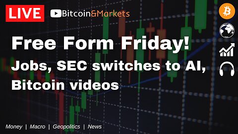 Jobs, SEC switches to #AI, #Bitcoin videos - Free Form Friday
