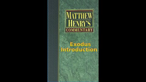 Matthew Henry's Commentary on the Whole Bible. Audio produced by Irv Risch. Exodus Introduction