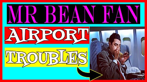 Mr Bean's Airport Troubles | Bean: The Movie | Classic Mr Bean