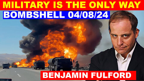BENJAMIN FULFORD SHOCKING NEWS 04/08/2024 💥 MILITARY IS THE ONLY WAY