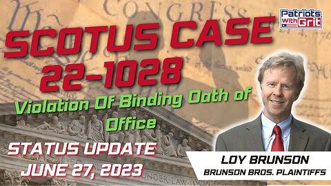 Congress's Violation of Their Binding Oath Of Office-SCOTUS CASE 22-1028 Status Update | Loy Brunson