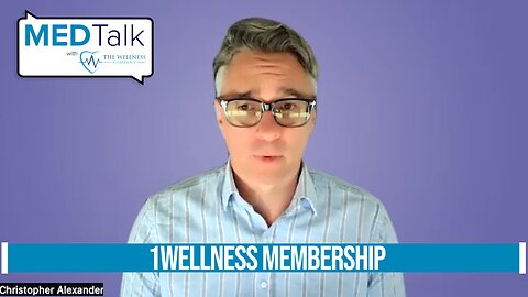 Med Talk Episode 15 -1Wellness Membership