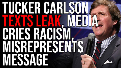 Tucker Carlson Texts LEAK, Media Cries RACISM, Misrepresents Message