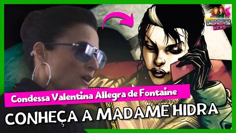 [Madame Hidra] Quem é VAL? Conheça Condessa Valentina Allegra de Fontaine