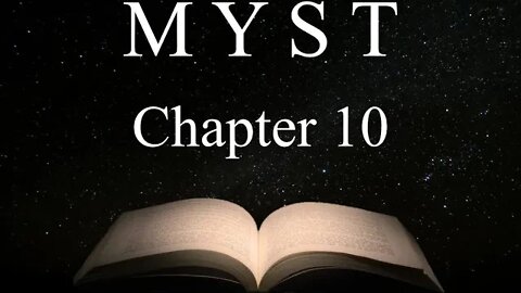 "The Channelwood Age Part 2" Ch.10 Myst