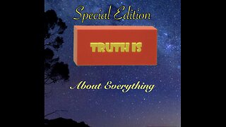 Truth is Special Edition: About Everything